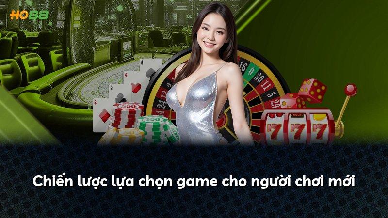 Chiến lược lựa chọn game cho người chơi mới