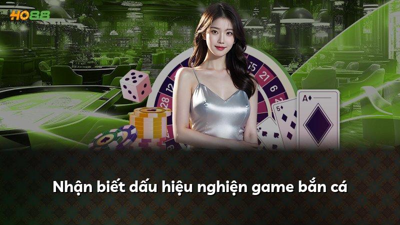 Nhận biết dấu hiệu nghiện game bắn cá